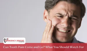 can-tooth-pain-come-and-go-what-you-should-watch